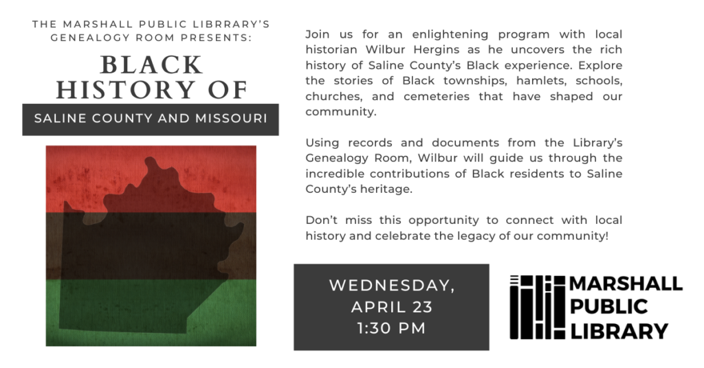 Join us for an enlightening program with local historian Wilbur Hergins as he uncovers the rich history of Saline County’s Black experience. Explore the stories of Black townships, hamlets, schools, churches, and cemeteries that have shaped our community.
Using records and documents from the Library’s Genealogy Room, Wilbur will guide us through the incredible contributions of Black residents to Saline County’s heritage.
Don’t miss this opportunity to connect with local history and celebrate the legacy of our community!
