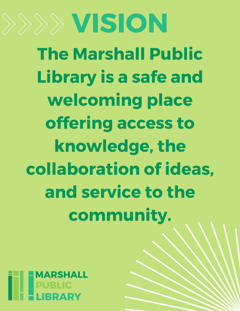 The Marshall Public Library is a safe and welcoming place offering access to knowledge, the collaboration of ideas, and service to the community.
